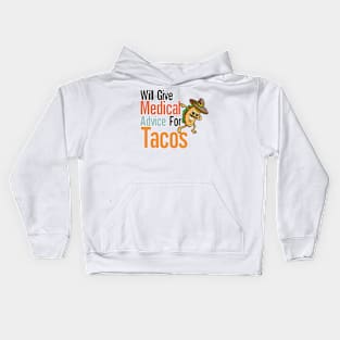 Will Give Medical Advice For Tacos Kids Hoodie